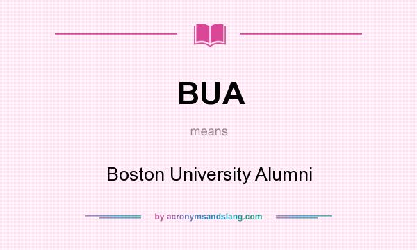 What does BUA mean? It stands for Boston University Alumni