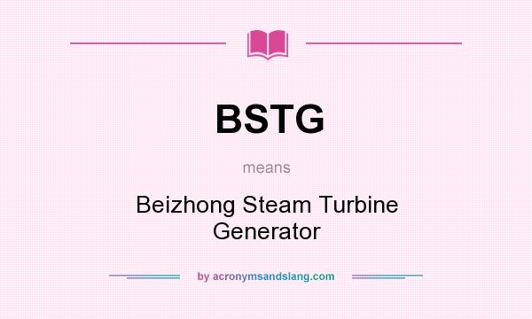 What does BSTG mean? It stands for Beizhong Steam Turbine Generator