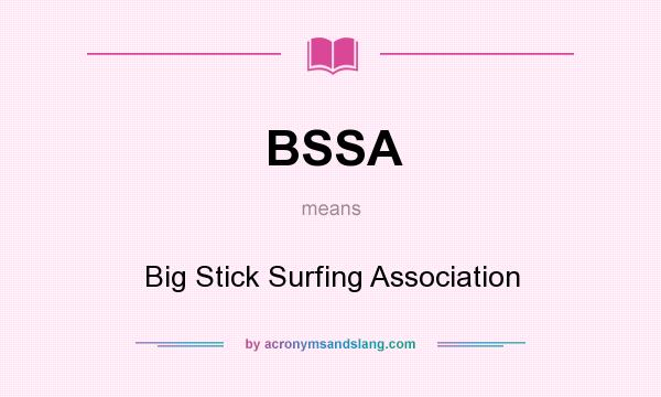 What does BSSA mean? It stands for Big Stick Surfing Association