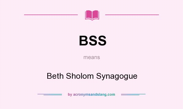 What does BSS mean? It stands for Beth Sholom Synagogue
