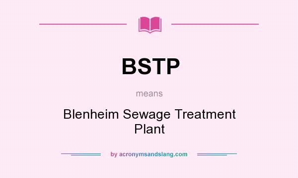 What does BSTP mean? It stands for Blenheim Sewage Treatment Plant