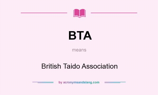 What does BTA mean? It stands for British Taido Association