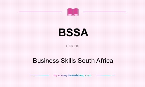 What does BSSA mean? It stands for Business Skills South Africa