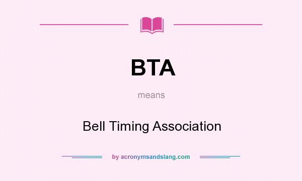 What does BTA mean? It stands for Bell Timing Association