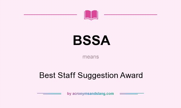 What does BSSA mean? It stands for Best Staff Suggestion Award