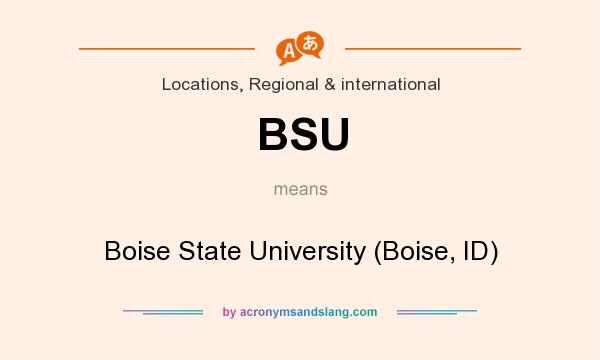 What does BSU mean? It stands for Boise State University (Boise, ID)