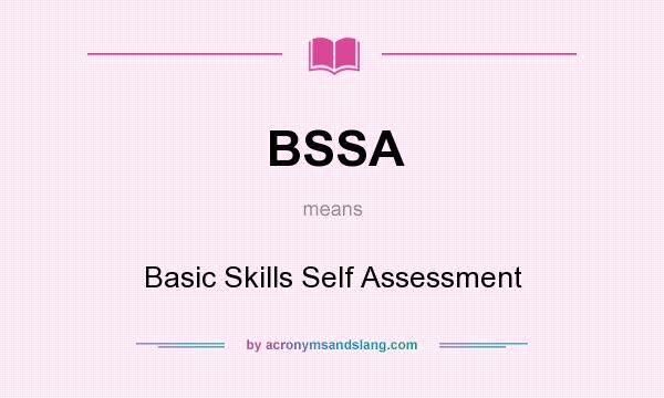 What does BSSA mean? It stands for Basic Skills Self Assessment