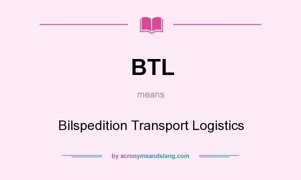 What does BTL mean? It stands for Bilspedition Transport Logistics