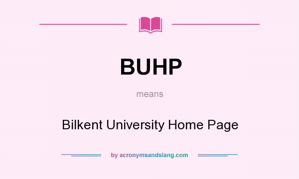 What does BUHP mean? It stands for Bilkent University Home Page