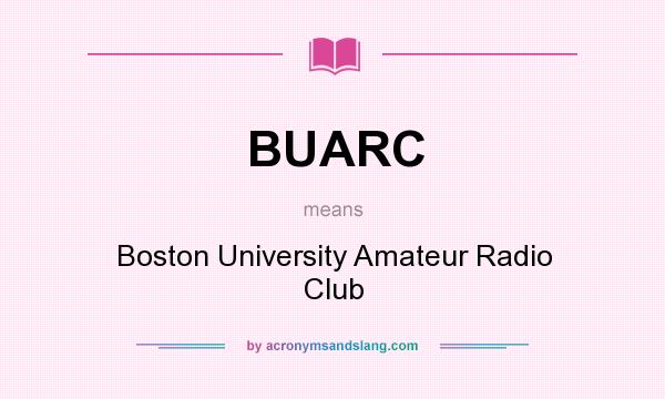 What does BUARC mean? It stands for Boston University Amateur Radio Club