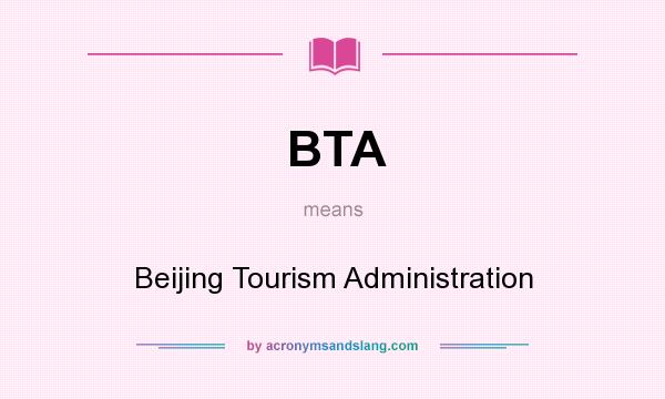 What does BTA mean? It stands for Beijing Tourism Administration