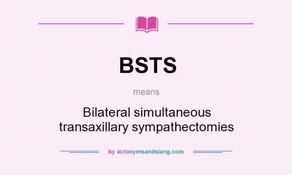 What does BSTS mean? It stands for Bilateral simultaneous transaxillary sympathectomies