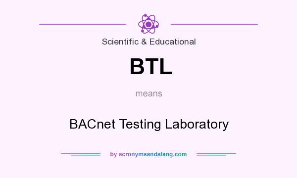 What does BTL mean? It stands for BACnet Testing Laboratory