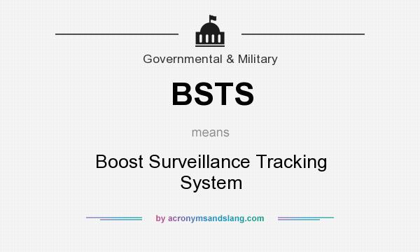 What does BSTS mean? It stands for Boost Surveillance Tracking System