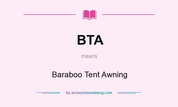 What does BTA mean? It stands for Baraboo Tent Awning