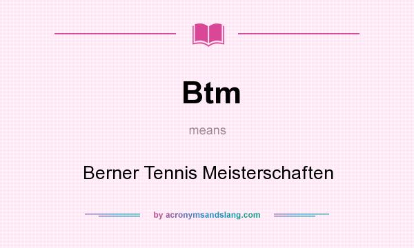 What does Btm mean? It stands for Berner Tennis Meisterschaften