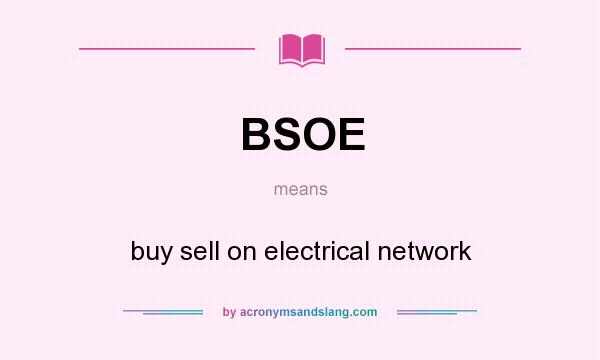 What does BSOE mean? It stands for buy sell on electrical network