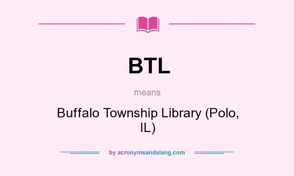 What does BTL mean? It stands for Buffalo Township Library (Polo, IL)