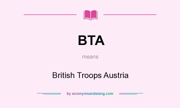 What does BTA mean? It stands for British Troops Austria