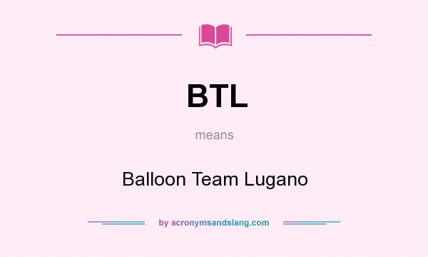 What does BTL mean? It stands for Balloon Team Lugano