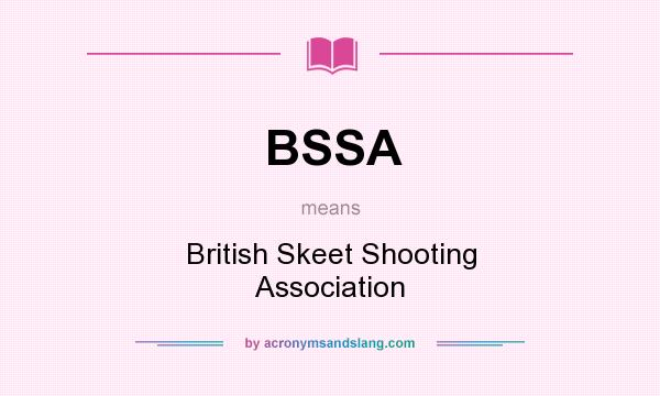 What does BSSA mean? It stands for British Skeet Shooting Association