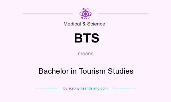 What does BTS mean? It stands for Bachelor in Tourism Studies
