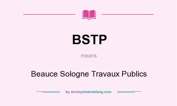 What does BSTP mean? It stands for Beauce Sologne Travaux Publics