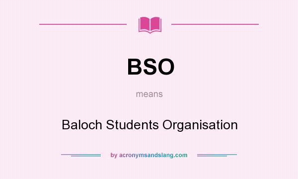 What does BSO mean? It stands for Baloch Students Organisation