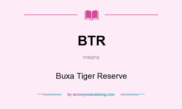 What does BTR mean? It stands for Buxa Tiger Reserve