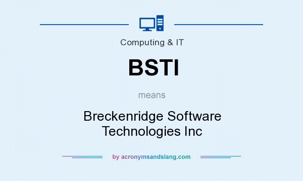 What does BSTI mean? It stands for Breckenridge Software Technologies Inc