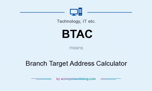 What does BTAC mean? It stands for Branch Target Address Calculator