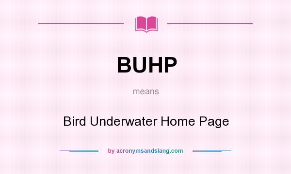 What does BUHP mean? It stands for Bird Underwater Home Page
