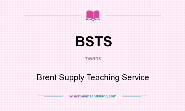 What does BSTS mean? It stands for Brent Supply Teaching Service