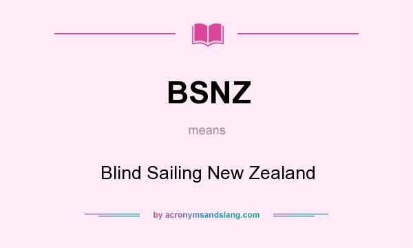 What does BSNZ mean? It stands for Blind Sailing New Zealand