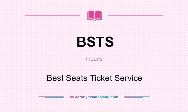 What does BSTS mean? It stands for Best Seats Ticket Service