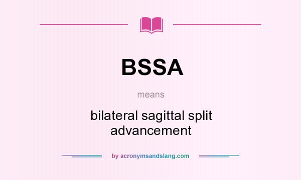 What does BSSA mean? It stands for bilateral sagittal split advancement