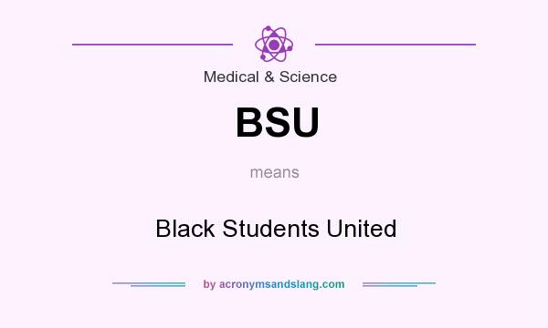 What does BSU mean? It stands for Black Students United