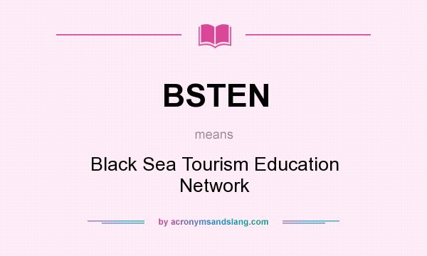 What does BSTEN mean? It stands for Black Sea Tourism Education Network
