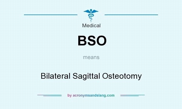 What does BSO mean? It stands for Bilateral Sagittal Osteotomy