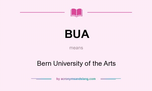 What does BUA mean? It stands for Bern University of the Arts