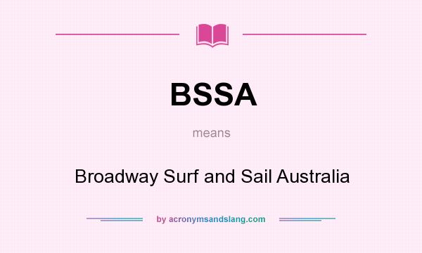 What does BSSA mean? It stands for Broadway Surf and Sail Australia
