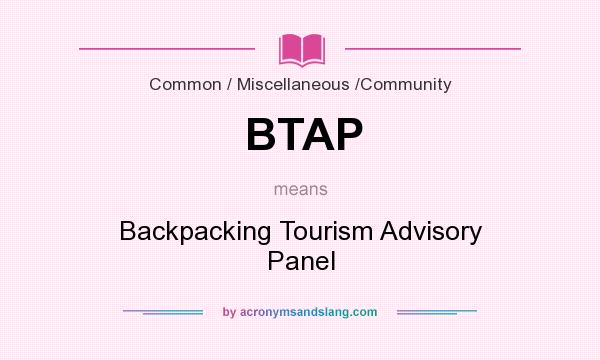 What does BTAP mean? It stands for Backpacking Tourism Advisory Panel