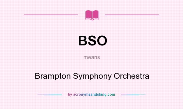 What does BSO mean? It stands for Brampton Symphony Orchestra