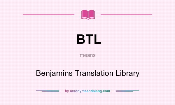 What does BTL mean? It stands for Benjamins Translation Library