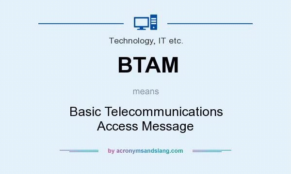 What does BTAM mean? It stands for Basic Telecommunications Access Message