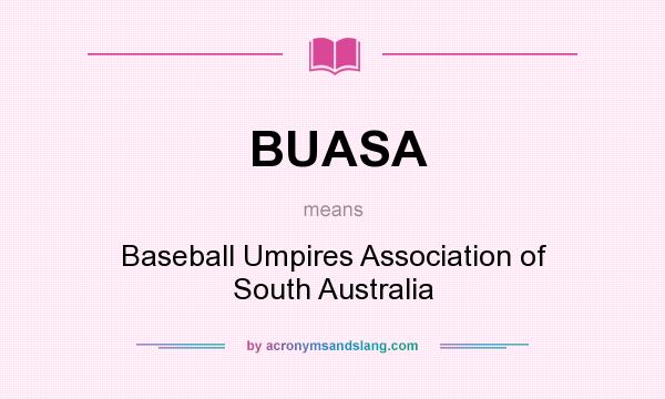 What does BUASA mean? It stands for Baseball Umpires Association of South Australia