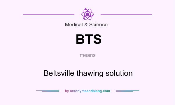 What does BTS mean? It stands for Beltsville thawing solution