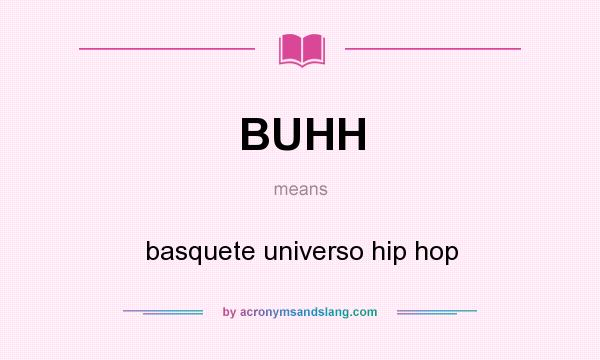 What does BUHH mean? It stands for basquete universo hip hop