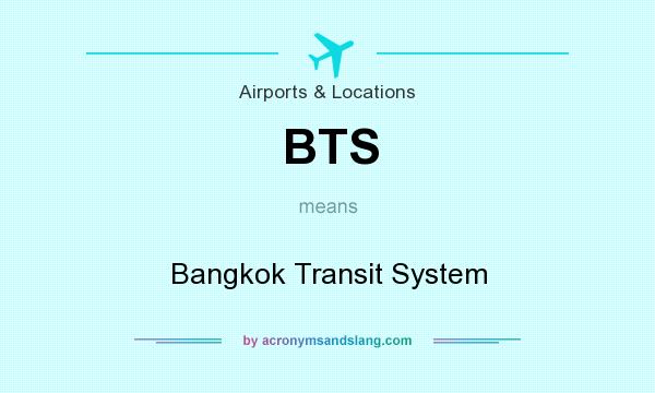 What does BTS mean? It stands for Bangkok Transit System