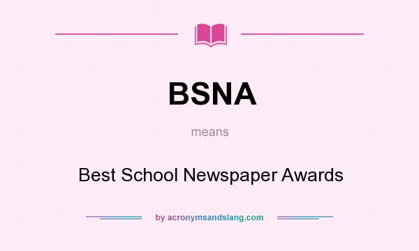 What does BSNA mean? It stands for Best School Newspaper Awards
